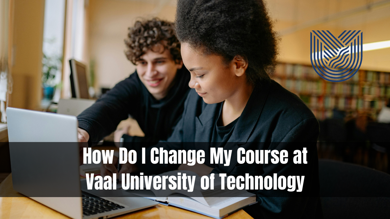 How Do I Change My Course at Vaal University of Technology